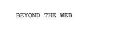 BEYOND THE WEB trademark