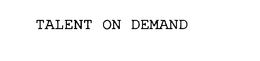 TALENT ON DEMAND trademark