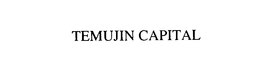 TEMUJIN CAPITAL trademark