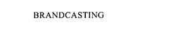 BRANDCASTING trademark