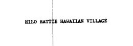 HILO HATTIE HAWAIIAN VILLAGE trademark