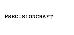 PRECISIONCRAFT trademark