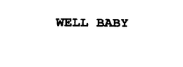 WELL BABY trademark