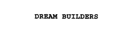 DREAM BUILDERS trademark