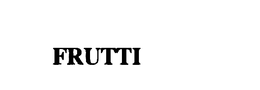 FRUTTI trademark