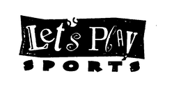 LET'S PLAY SPORTS trademark