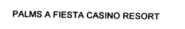 PALMS A FIESTA CASINO RESORT trademark