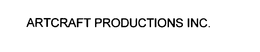ARTCRAFT PRODUCTIONS INC. trademark