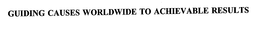 GUIDING CAUSES WORLDWIDE TO ACHIEVABLE RESULTS trademark