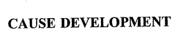 CAUSE DEVELOPMENT trademark