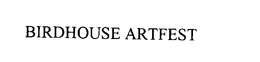BIRDHOUSE ARTFEST trademark