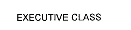 EXECUTIVE CLASS trademark