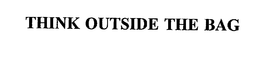 THINK OUTSIDE THE BAG trademark