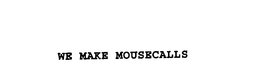 WE MAKE MOUSECALLS trademark