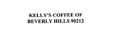 KELLY'S COFFEE OF BEVERLY HILLS 90212 trademark