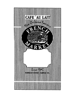 FRENCH MARKET CAFE AU LAIT NEW ORLEANS FAMOUS SINCE 1890 AMERICAN COFFEE COMPANY INC. trademark
