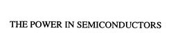 THE POWER IN SEMICONDUCTORS trademark