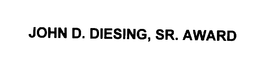 JOHN D. DIESING, SR. AWARD trademark