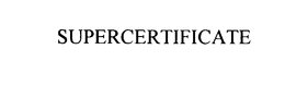 SUPERCERTIFICATE trademark