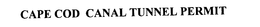 CAPE COD CANAL TUNNEL PERMIT trademark