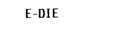 E-DIE trademark