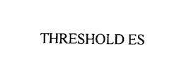 THRESHOLD ES trademark