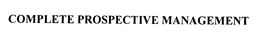 COMPLETE PROSPECTIVE MANAGEMENT trademark