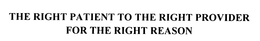 THE RIGHT PATIENT TO THE RIGHT PROVIDERFOR THE RIGHT REASON trademark