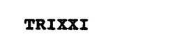 TRIXXI trademark