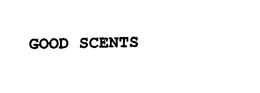 GOOD SCENTS trademark