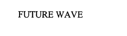 FUTURE WAVE trademark
