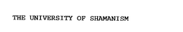 THE UNIVERSITY OF SHAMANISM trademark