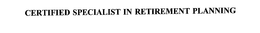 CERTIFIED SPECIALIST IN RETIREMENT PLANNING trademark