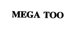 MEGA TOO trademark