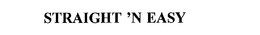 STRAIGHT 'N EASY trademark