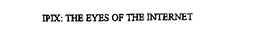 IPIX: THE EYES OF THE INTERNET trademark