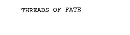 THREADS OF FATE trademark