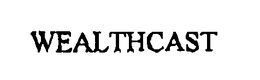 WEALTHCAST trademark