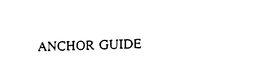 ANCHOR GUIDE trademark