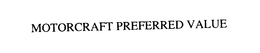 MOTORCRAFT PREFERRED VALUE trademark