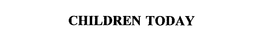 CHILDREN TODAY trademark