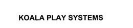 KOALA PLAY SYSTEMS trademark