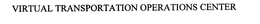 VIRTUAL TRANSPORTATION OPERATIONS CENTER trademark