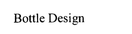 BOTTLE DESIGN trademark