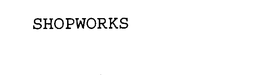 SHOPWORKS trademark