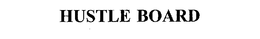 HUSTLE BOARD trademark