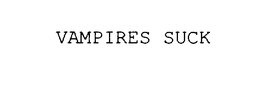 VAMPIRES SUCK trademark