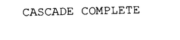CASCADE COMPLETE trademark