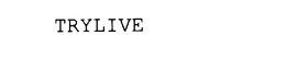 TRYLIVE trademark