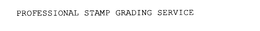 PROFESSIONAL STAMP GRADING SERVICE trademark